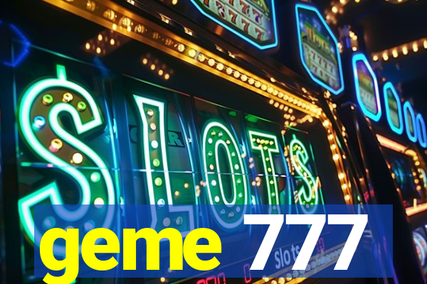 geme 777